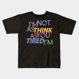 I'm not Tired Kids T-Shirt